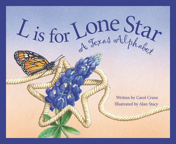L Is for Lone Star: A Texas Alphabet - Hardcover