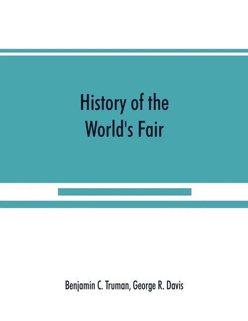 History of the World's Fair: being a complete description of the Columbian Exposition from its inception - Paperback