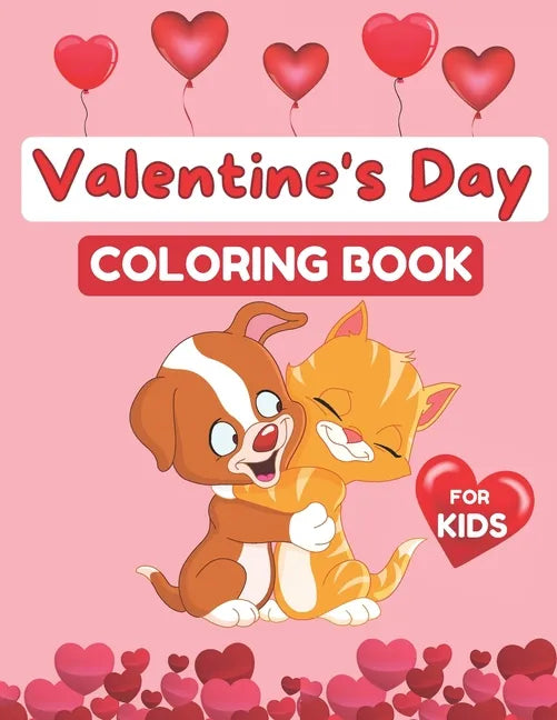Valentine's Day Coloring Book for Kids: Coloring Book for Girls and Boys Ages 2-5, 30 Cute Images: Cats, Rabbit, Butterfly, Elephant, Flowers, Hearts - Paperback