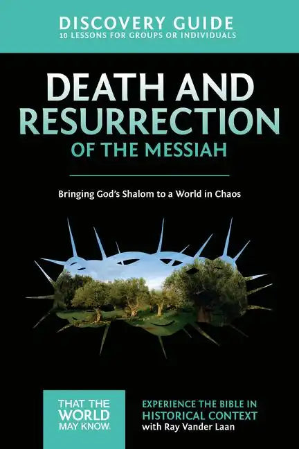 Death and Resurrection of the Messiah Discovery Guide: Bringing God's Shalom to a World in Chaos - Paperback
