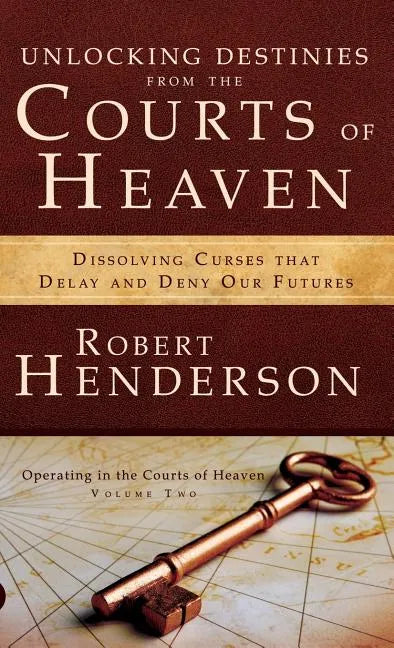 Unlocking Destinies from the Courts of Heaven - Hardcover