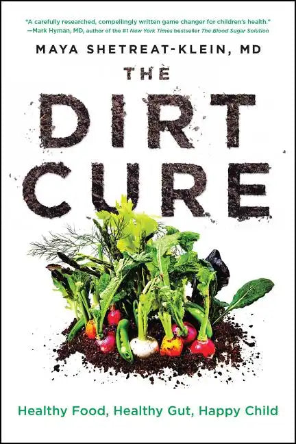The Dirt Cure: Healthy Food, Healthy Gut, Happy Child - Paperback