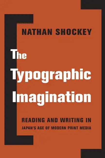 The Typographic Imagination: Reading and Writing in Japan's Age of Modern Print Media - Paperback