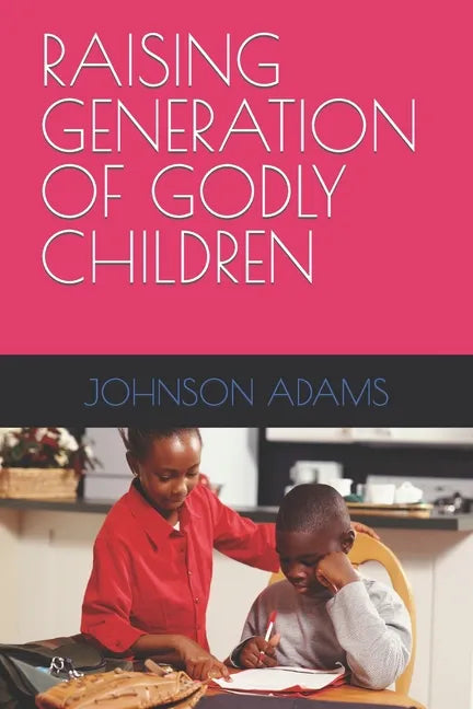 Raising Generation of Godly Children - Paperback