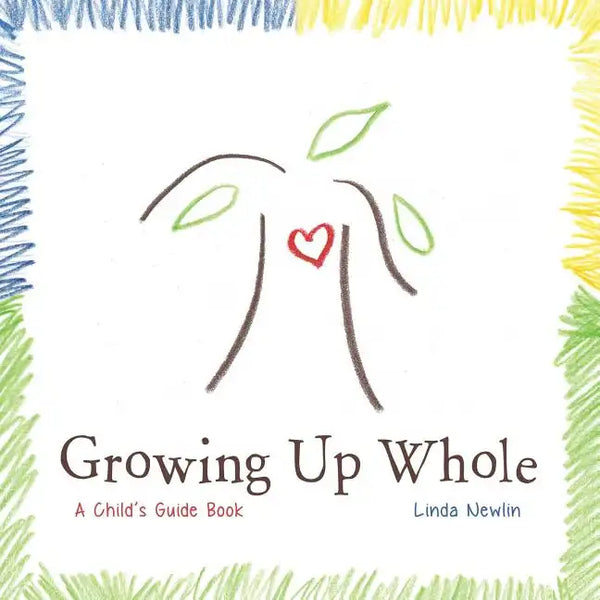 Growing Up Whole: A Child's Guide Book - Paperback