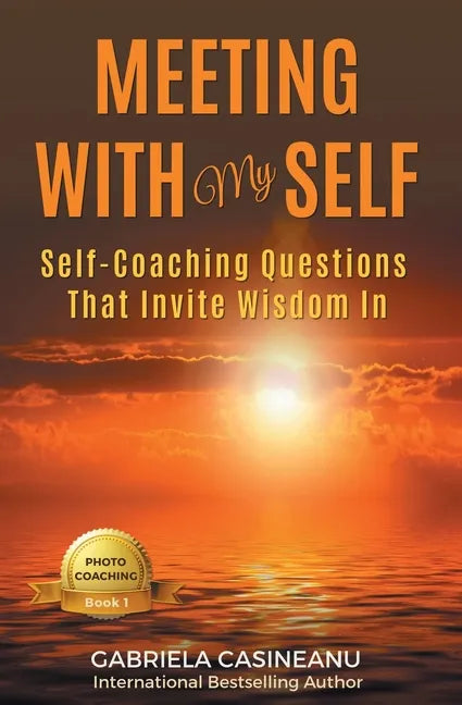 Meeting With My Self: Self-Coaching Questions That Invite Wisdom In - Paperback