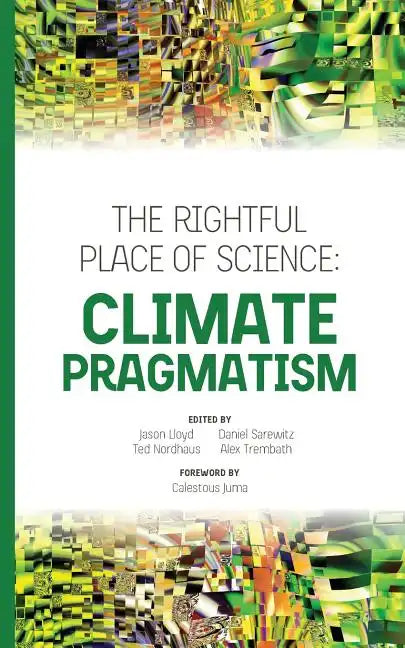 The Rightful Place of Science: Climate Pragmatism - Paperback
