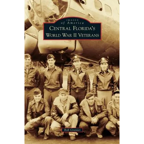 Central Florida's World War II Veterans - Hardcover
