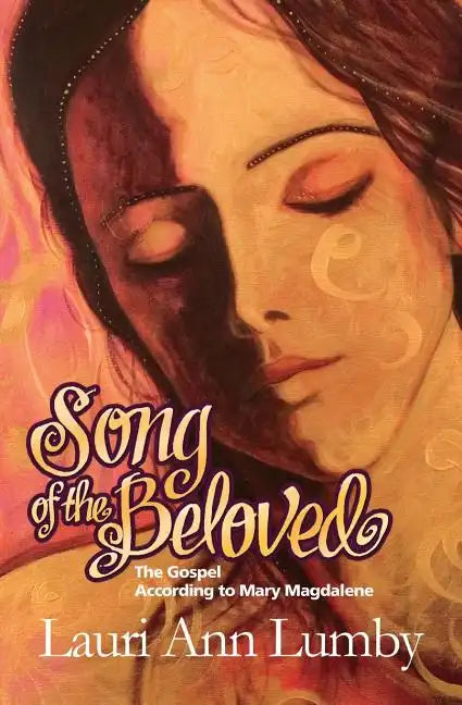 Song of the Beloved: The Gospel According to Mary Magdalene - Paperback