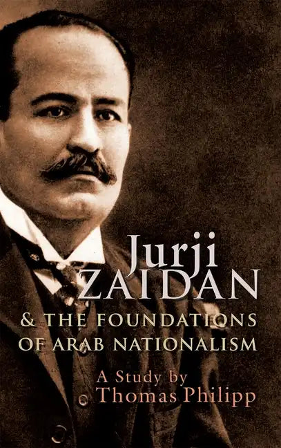 Jurji Zaidan and the Foundations of Arab Nationalism - Hardcover