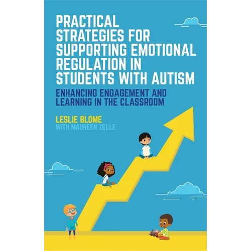 Practical Strategies for Supporting Emotional Regulation in Students with Autism: Enhancing Engagement and Learning in the Classroom - Paperback