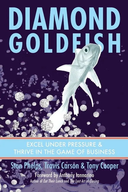 Diamond Goldfish: Excel Under Pressure & Thrive in the Game of Business - Paperback
