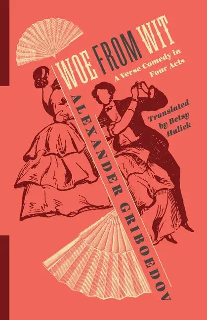 Woe from Wit: A Verse Comedy in Four Acts - Paperback