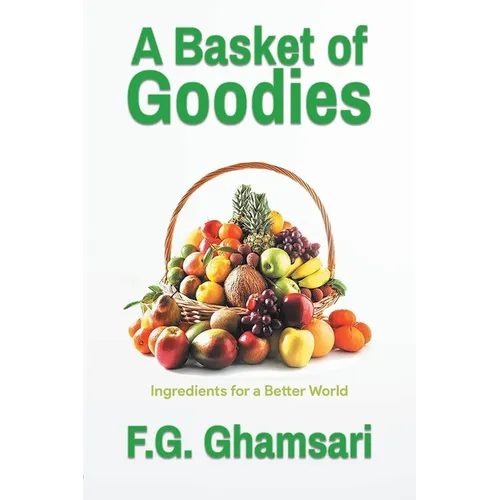 A Basket of Goodies: Ingredients for a Better World - Paperback