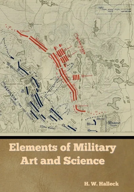 Elements of Military Art and Science - Hardcover