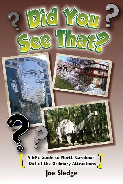 Did You See That?: A GPS Guide to North Carolina's Out of the Ordinary Attractions - Paperback