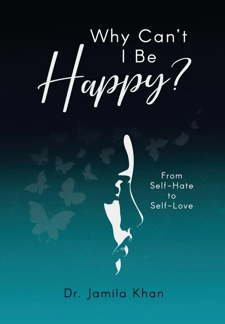 Why Can't I Be Happy-From Self-Hate to Self-Love - Hardcover