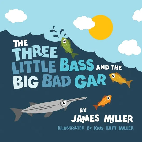 The Three Little Bass and the Big Bad Gar - Paperback
