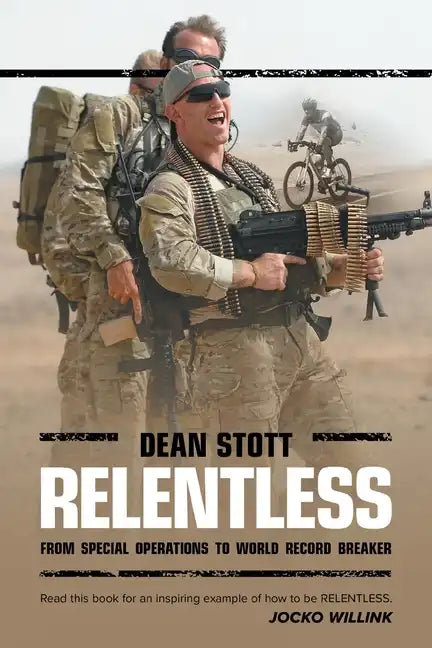 Relentless: Dean Stott: from Special Operations to World Record Breaker - Paperback