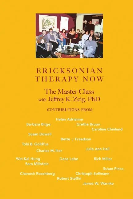 Ericksonian Therapy Now: The Master Class With Jeffrey K. Zeig - Paperback