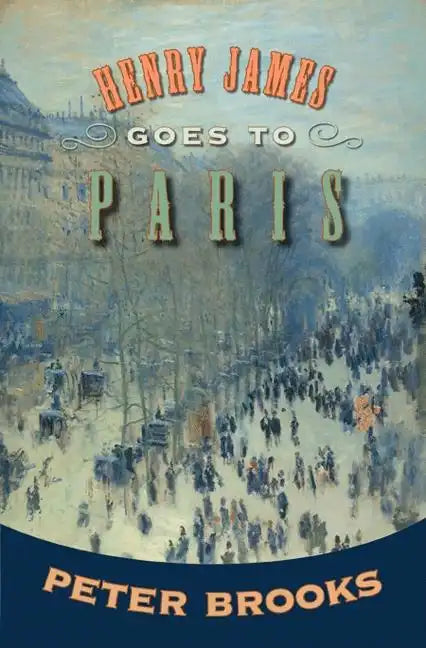 Henry James Goes to Paris - Paperback