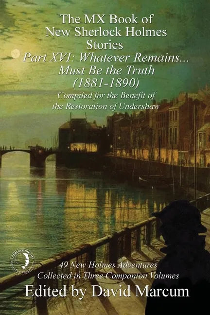 The MX Book of New Sherlock Holmes Stories Part XVI: Whatever Remains . . . Must Be the Truth (1881-1890) - Paperback