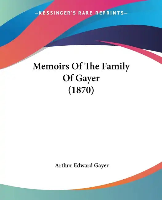 Memoirs Of The Family Of Gayer (1870) - Paperback