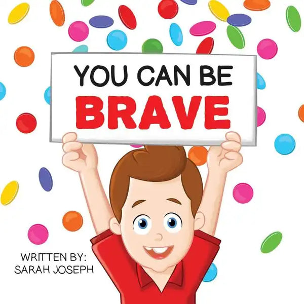 You Can Be Brave: Book 1 in the You Can Be Books Series - Paperback