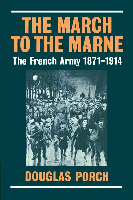 The March to the Marne: The French Army 1871-1914 - Paperback