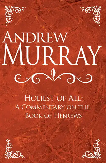 Holiest of All: A Commentary on the Book of Hebrews - Hardcover