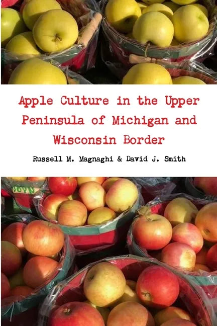 Apple Culture in the Upper Peninsula of Michigan and Wisconsin Border - Paperback