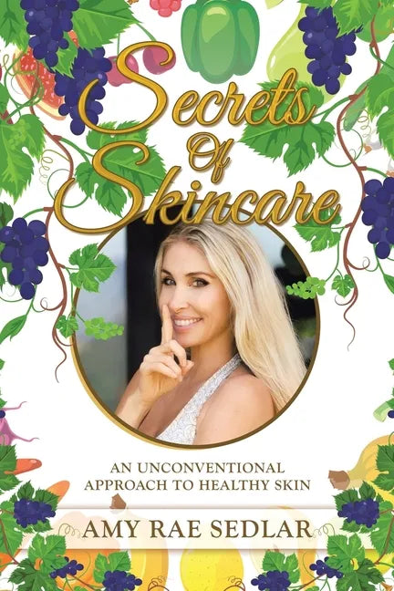 Secrets of Skincare: An Unconventional Approach to Healthy Skin - Paperback