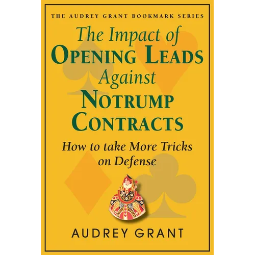 The Impact of Opening Leads Against Notrump Contracts: How to Take More Tricks on Defense - Paperback