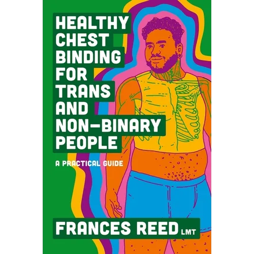 Healthy Chest Binding for Trans and Non-Binary People: A Practical Guide - Paperback