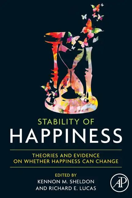 Stability of Happiness: Theories and Evidence on Whether Happiness Can Change - Paperback