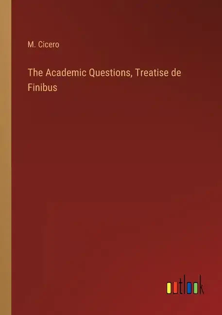 The Academic Questions, Treatise de Finibus - Paperback