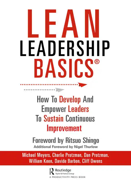 Lean Leadership Basics: How to Develop and Empower Leaders to Sustain Continuous Improvement - Paperback