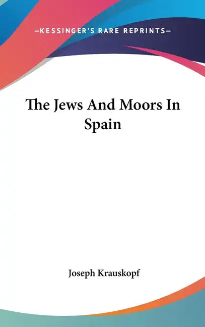The Jews And Moors In Spain - Hardcover