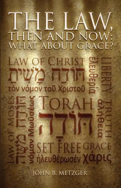 The Law, Then and Now: What About Grace? - Paperback
