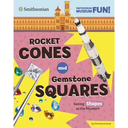Rocket Cones and Gemstone Squares: Seeing Shapes at the Museum - Hardcover