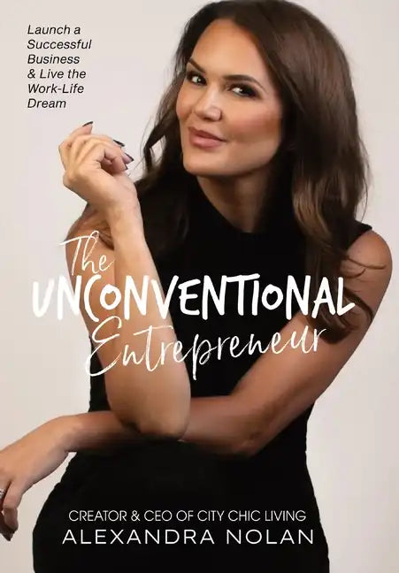 The Unconventional Entrepreneur: Launch a Successful Business & Live the Work-Life Dream - Hardcover