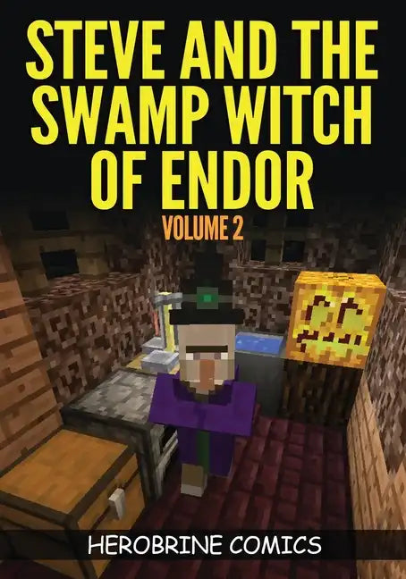 Steve And The Swamp Witch of Endor: The Ultimate Minecraft Comic Book Volume 2 - Paperback