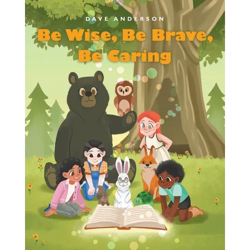 Be Wise, Be Brave, Be Caring - Paperback