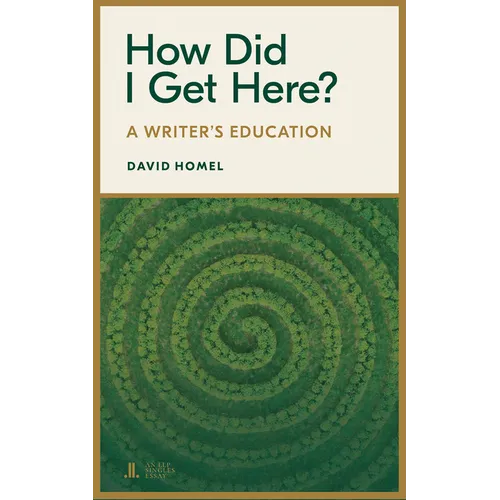 How Did I Get Here?: A Writer's Education - Paperback