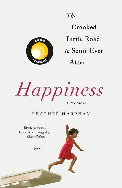 Happiness: A Memoir: The Crooked Little Road to Semi-Ever After - Paperback