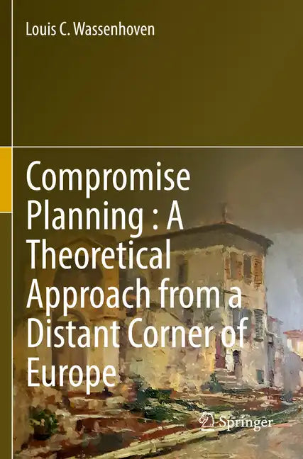 Compromise Planning: A Theoretical Approach from a Distant Corner of Europe - Paperback