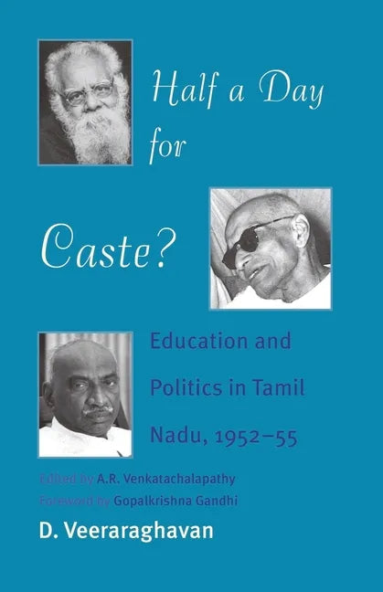 Half a Day for Caste?: Education and Politics in Tamil Nadu, 1952-55 - Paperback
