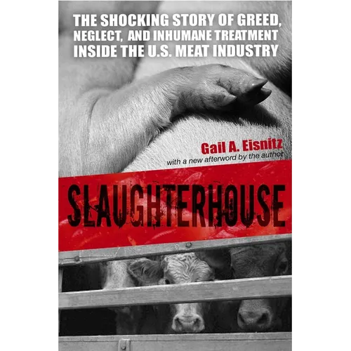Slaughterhouse: The Shocking Story of Greed, Neglect, And Inhumane Treatment Inside the U.S. Meat Industry - Paperback