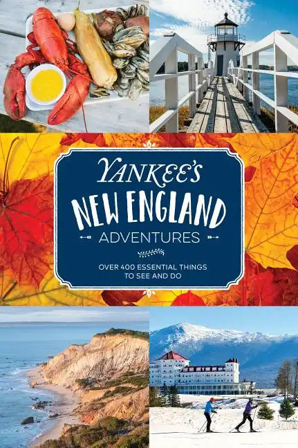 Yankee's New England Adventures: Over 400 Essential Things to See and Do - Paperback