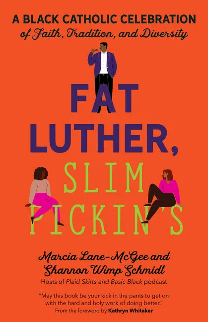 Fat Luther, Slim Pickin's: A Black Catholic Celebration of Faith, Tradition, and Diversity - Paperback